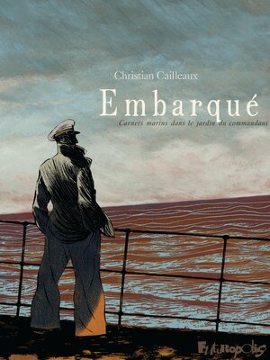 cover image of Embarqué. Carnets marins dans le jardin du commandant